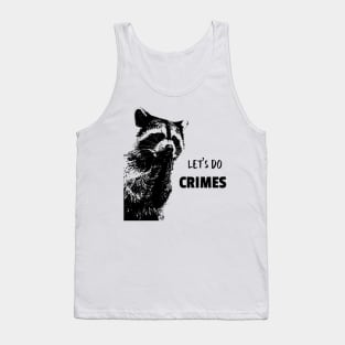 Let's Do Crimes - funny raccoon Lover Tank Top